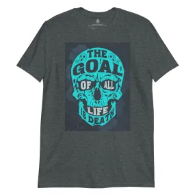 The Goal of All Life is Death | Unisex Soft Style T-Shirt